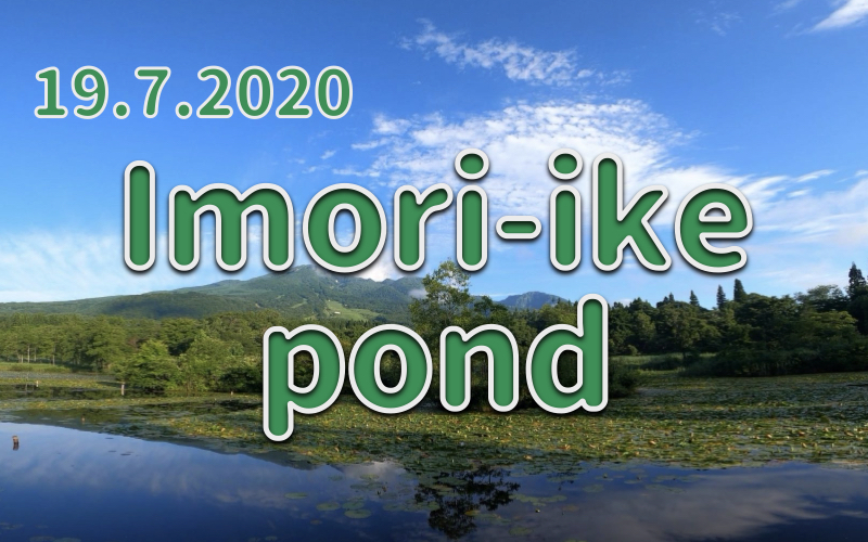 19.7.2020 Imori-ike -Myoko's water mirror-